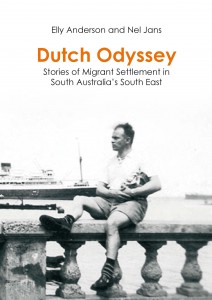 Dutch Odyssey: stories of migrant settlement in South Australia’s south east by Elly Anderson and Nel Jans